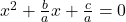 x^2 + \frac{b}{a}x + \frac{c}{a} = 0