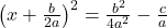 \big(x + \frac{b}{2a}\big)^2 = \frac{b^2}{4a^2} - \frac{c}{a}