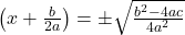 \big(x + \frac{b}{2a}\big) = \pm \sqrt{\frac{b^2 - 4ac}{4a^2}}