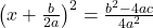 \big(x + \frac{b}{2a}\big)^2 = \frac{b^2 - 4ac}{4a^2}